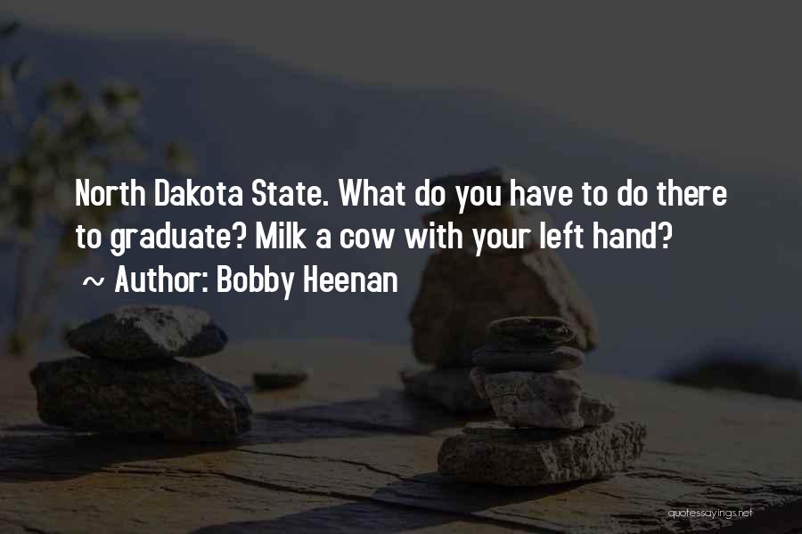 North Dakota Quotes By Bobby Heenan