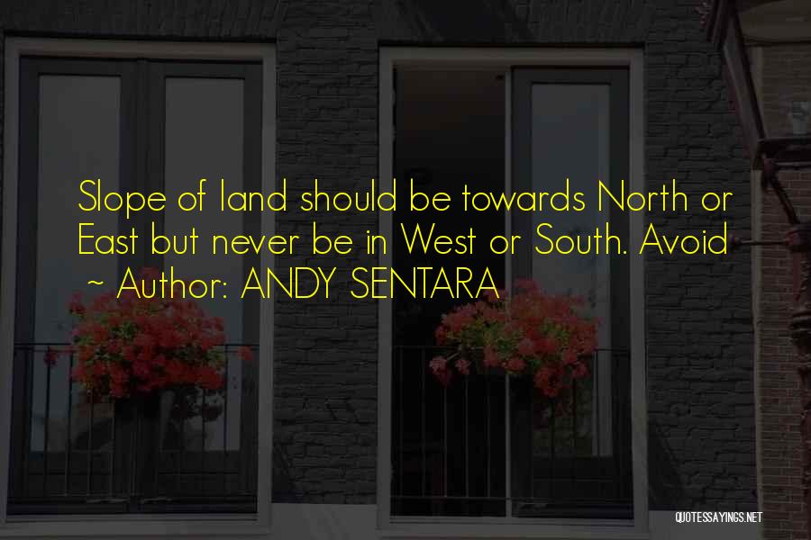 North East South West Quotes By ANDY SENTARA