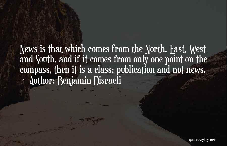 North East South West Quotes By Benjamin Disraeli
