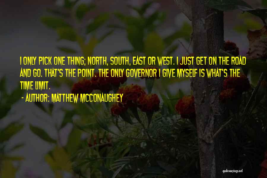 North East South West Quotes By Matthew McConaughey