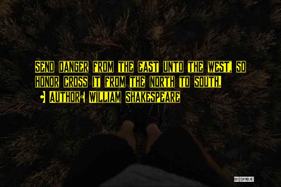 North East South West Quotes By William Shakespeare