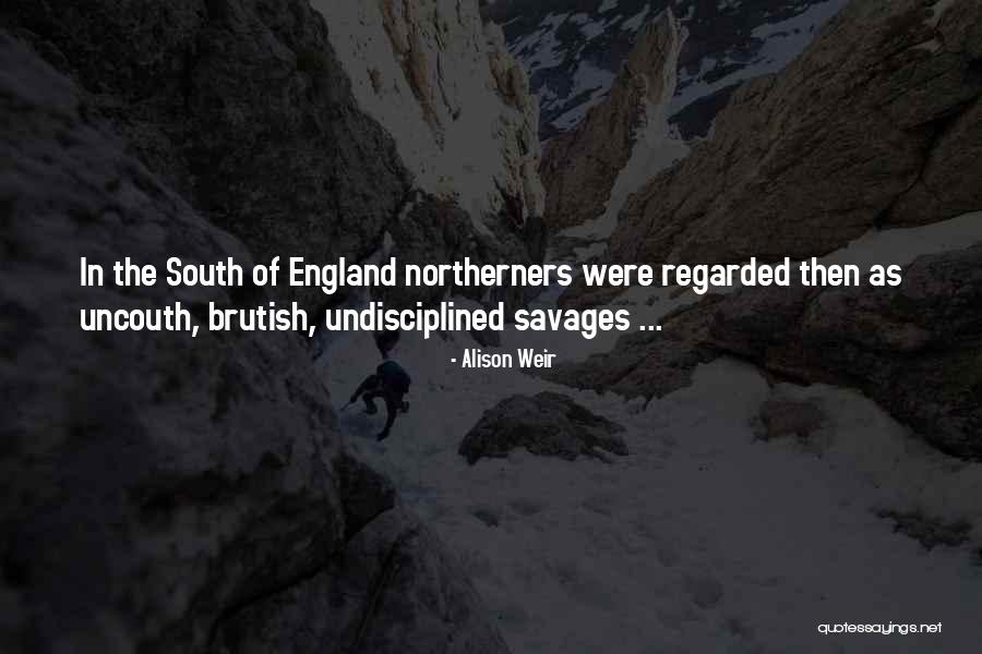 North England Quotes By Alison Weir North England Quotes By Alison Weir