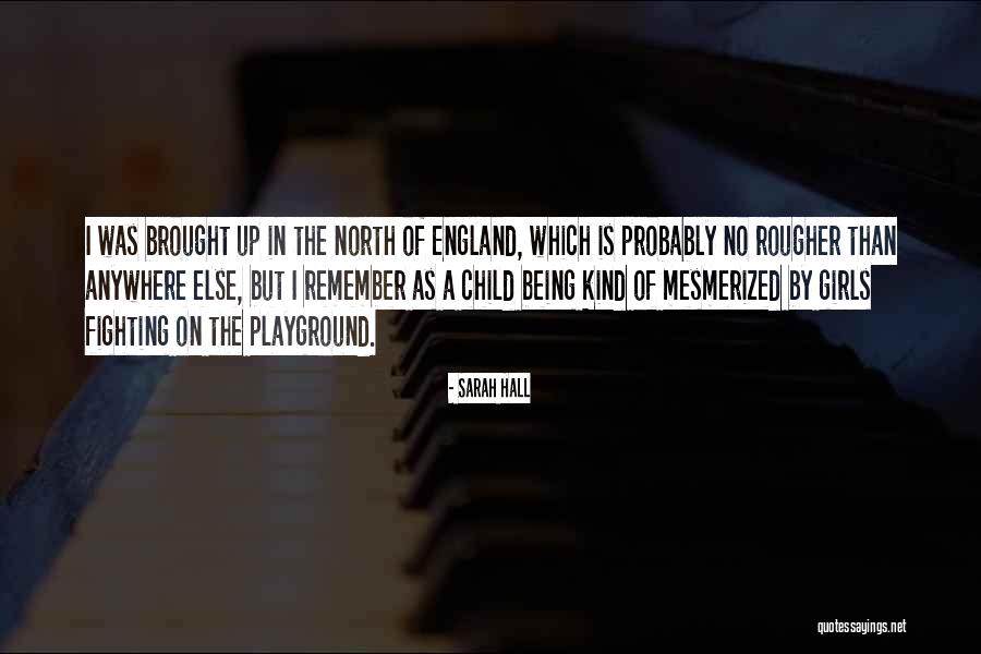 North England Quotes By Sarah Hall North England Quotes By Sarah Hall