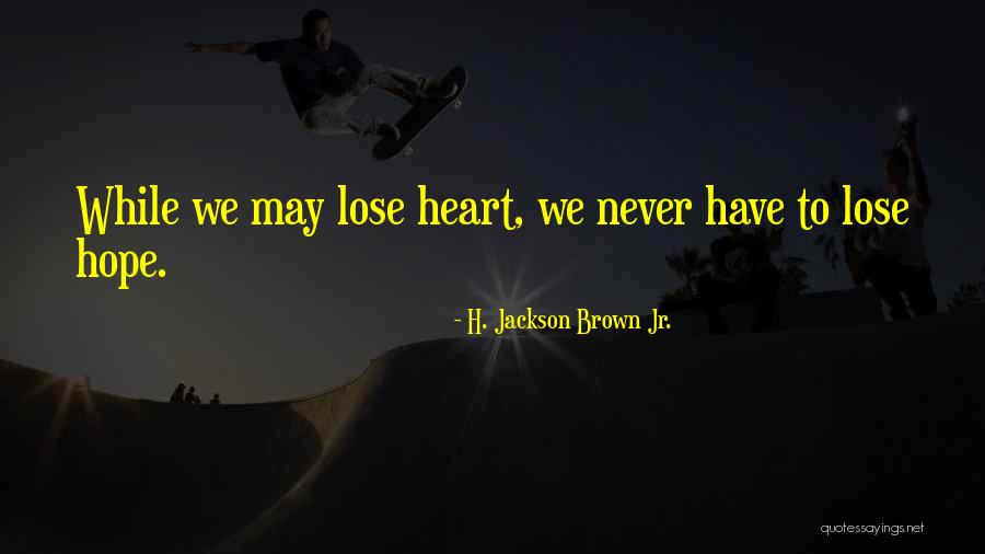 North Korea Famine Quotes By H. Jackson Brown Jr. North Korea Famine Quotes By H. Jackson Brown Jr.