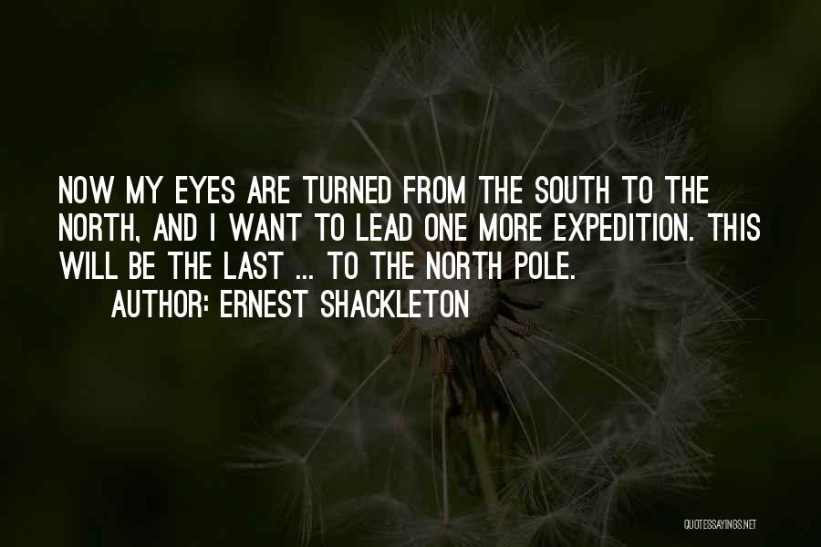 North Pole And South Pole Quotes By Ernest Shackleton