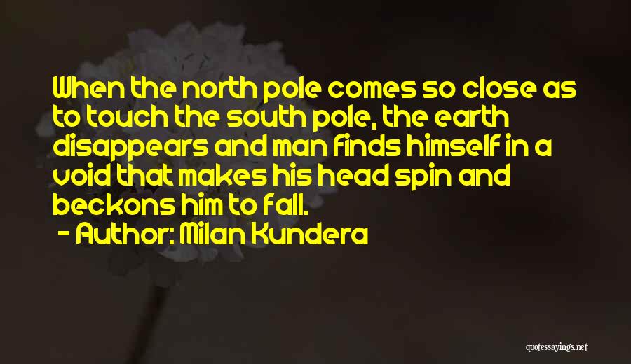 North Pole And South Pole Quotes By Milan Kundera