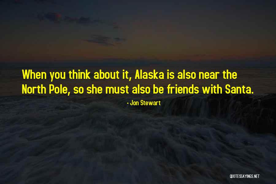 North Pole Quotes By Jon Stewart North Pole Quotes By Jon Stewart