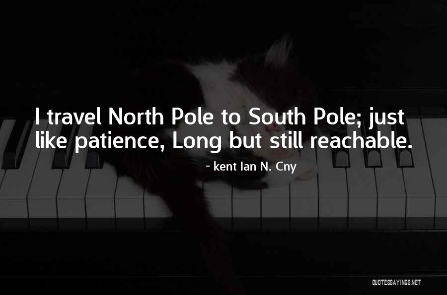 North Pole Quotes By Kent Ian N. Cny