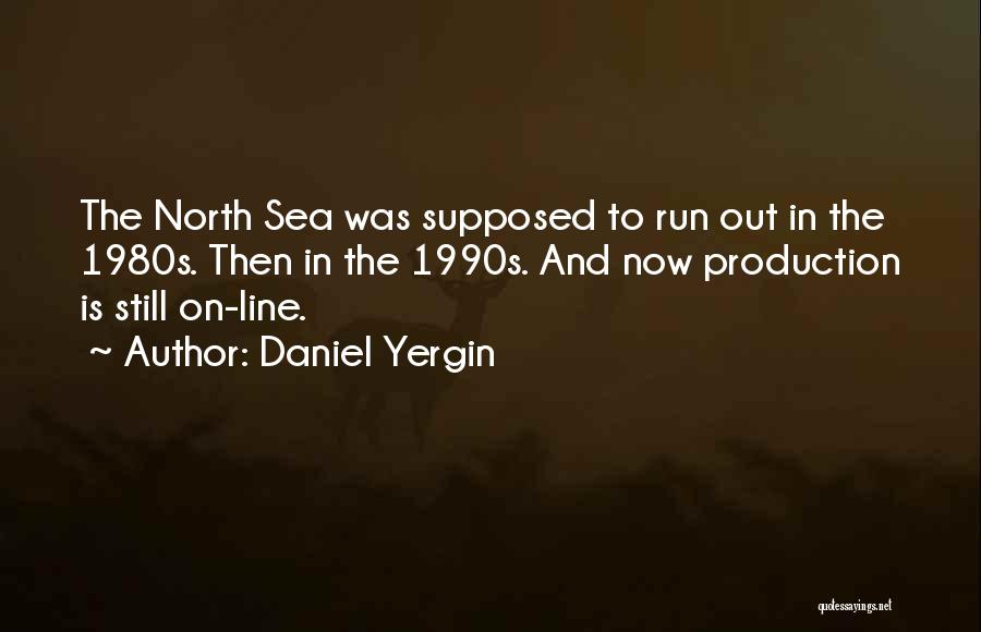 North Sea Quotes By Daniel Yergin