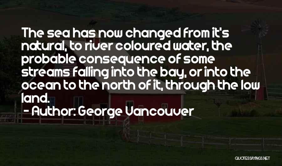 North Sea Quotes By George Vancouver