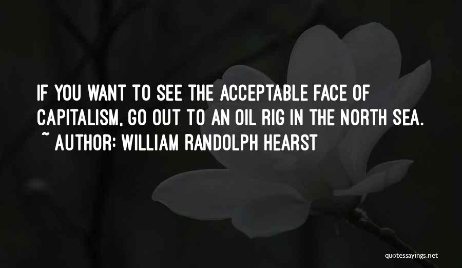 North Sea Quotes By William Randolph Hearst