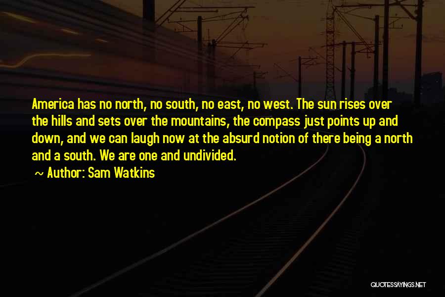 North South East West Quotes By Sam Watkins