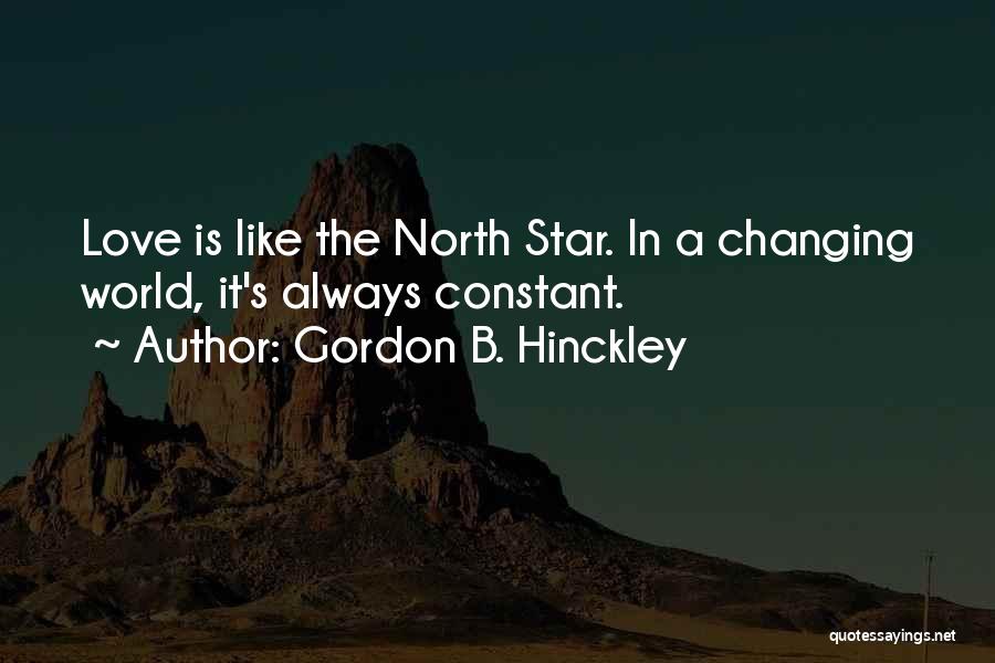 North Star Quotes By Gordon B. Hinckley