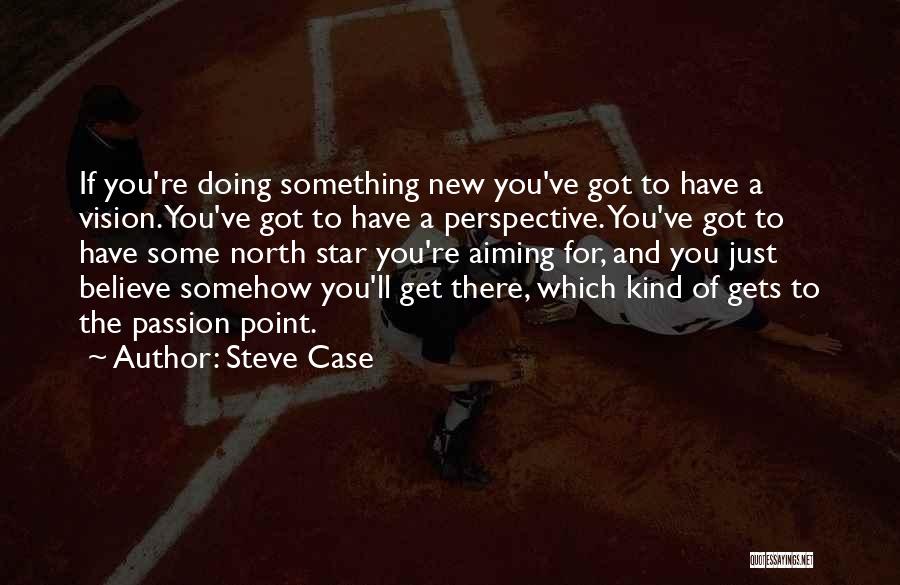 North Star Quotes By Steve Case