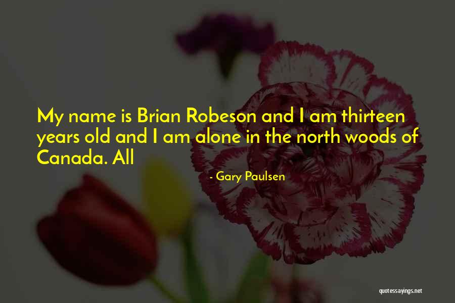 North Woods Quotes By Gary Paulsen North Woods Quotes By Gary Paulsen