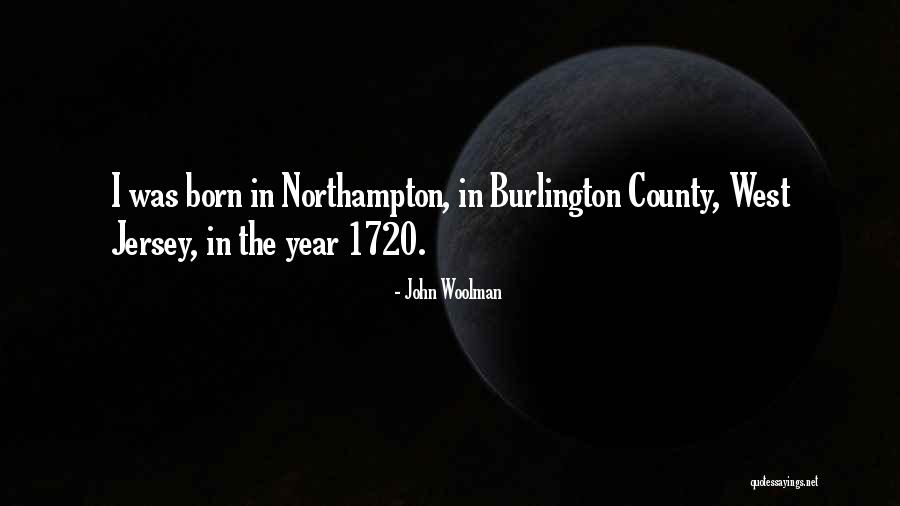 Northampton Quotes By John Woolman Northampton Quotes By John Woolman