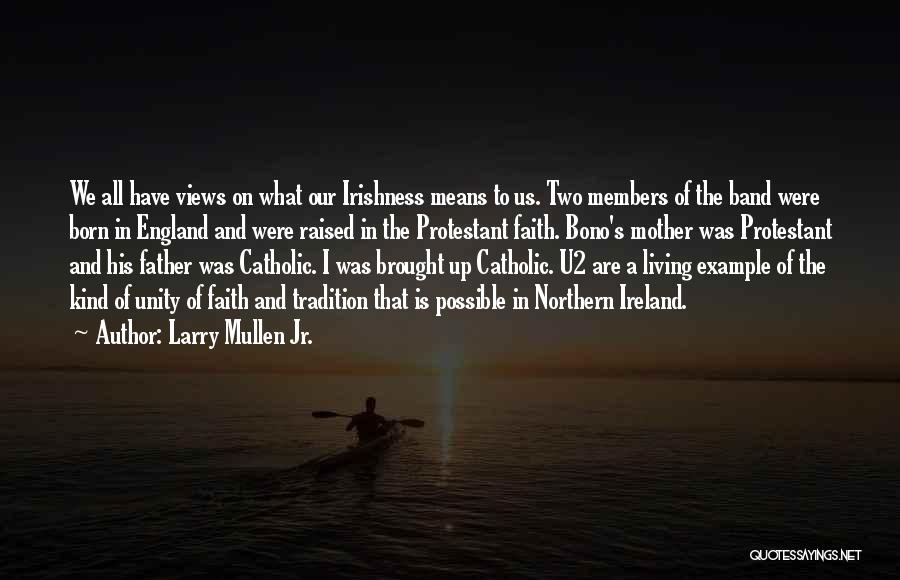 Northern England Quotes By Larry Mullen Jr.