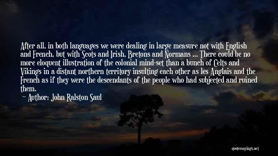 Northern English Quotes By John Ralston Saul