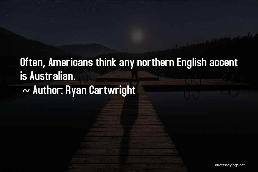 Northern English Quotes By Ryan Cartwright