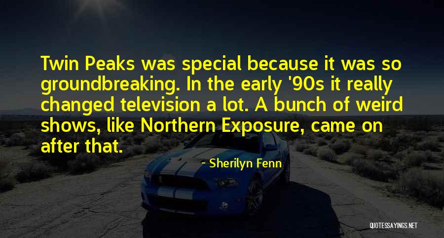 Northern Exposure Quotes By Sherilyn Fenn Northern Exposure Quotes By Sherilyn Fenn
