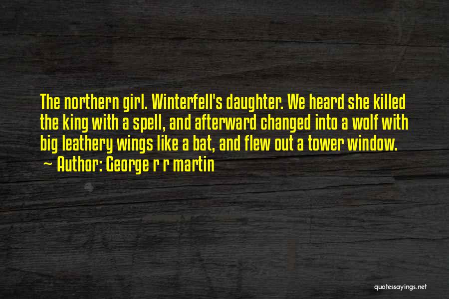 Northern Girl Quotes By George R R Martin