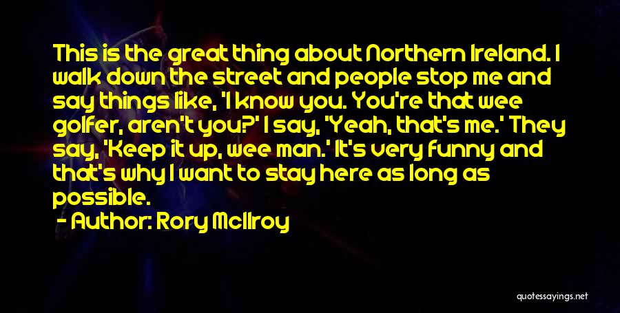 Northern Ireland Funny Quotes By Rory McIlroy