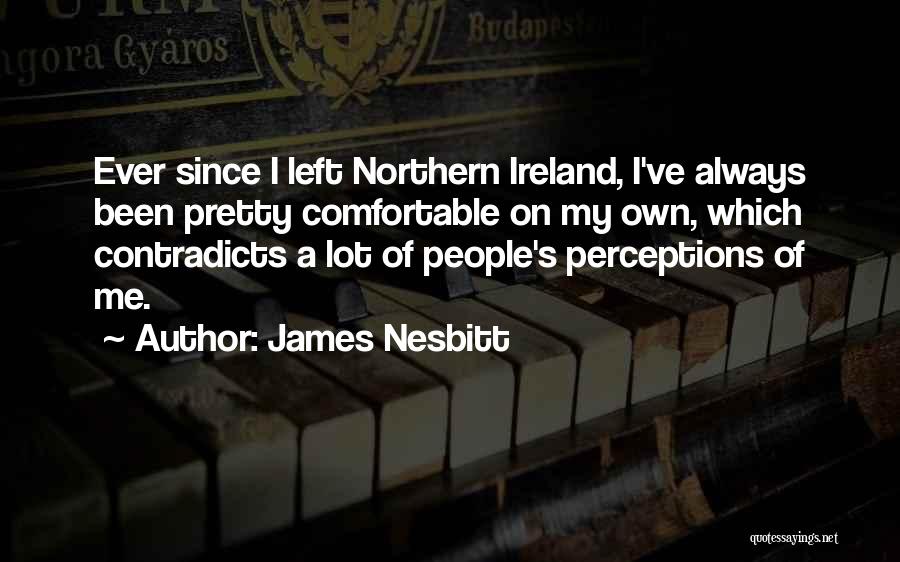 Northern Ireland Quotes By James Nesbitt