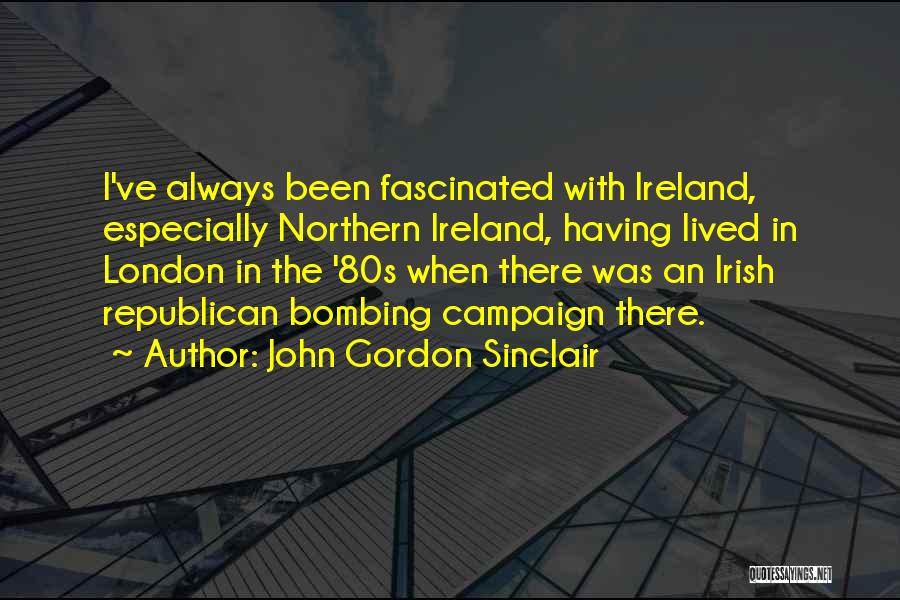 Northern Ireland Quotes By John Gordon Sinclair