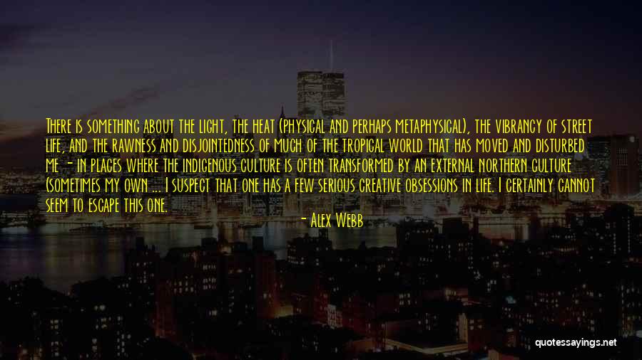 Northern Light Quotes By Alex Webb Northern Light Quotes By Alex Webb