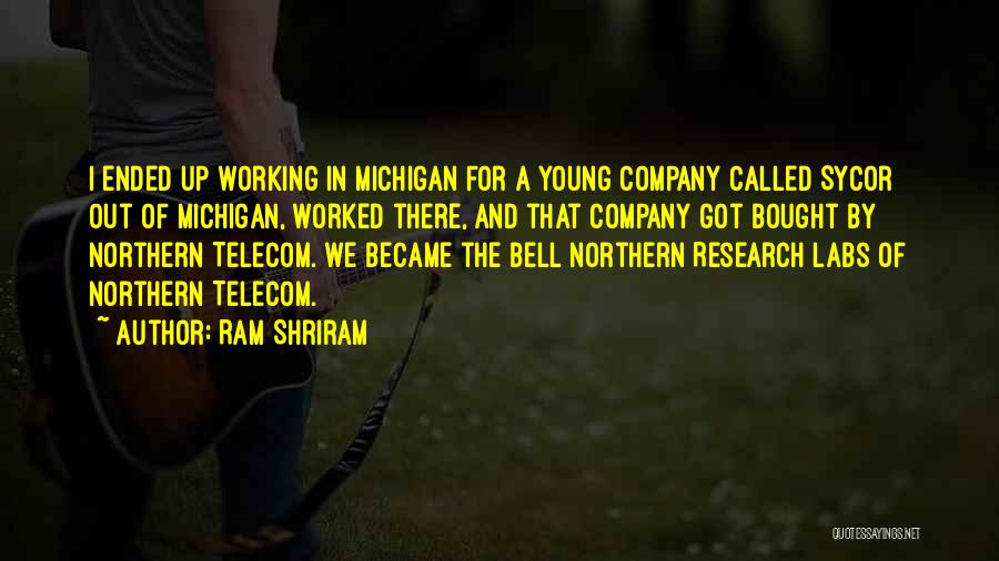 Northern Michigan Quotes By Ram Shriram