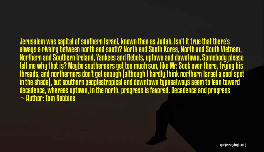 Northern Yankees Quotes By Tom Robbins