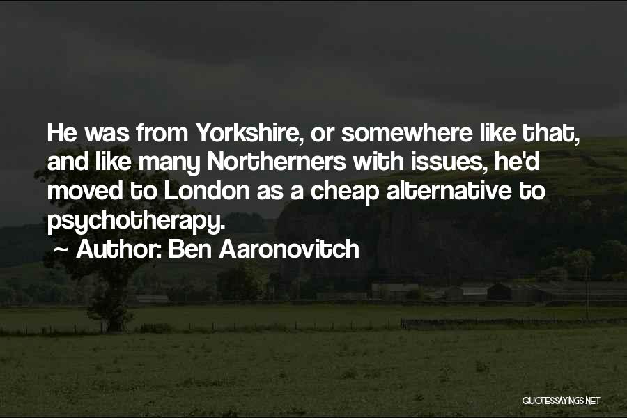 Northerners Quotes By Ben Aaronovitch