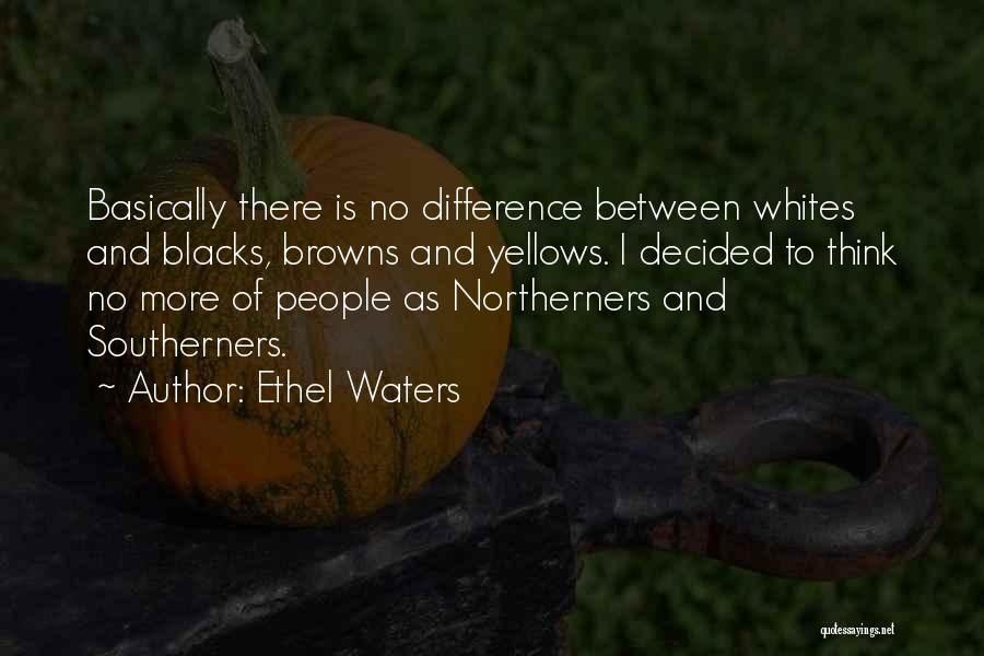 Northerners Quotes By Ethel Waters