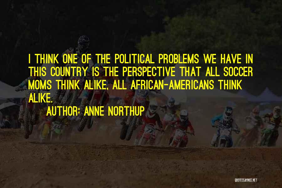 Northup Quotes By Anne Northup
