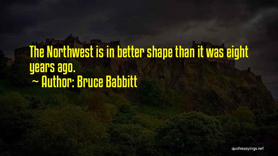 Northwest Quotes By Bruce Babbitt