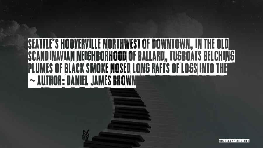 Northwest Quotes By Daniel James Brown