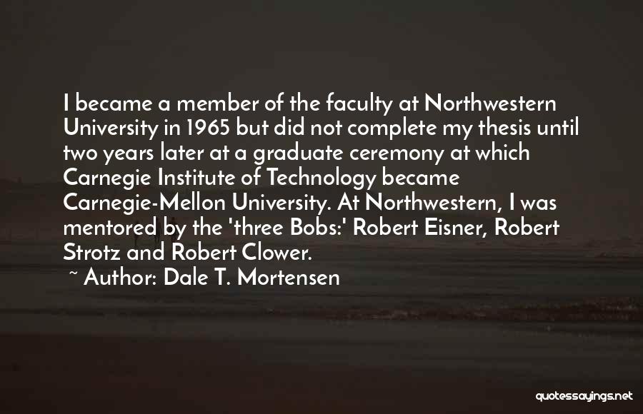 Northwestern Quotes By Dale T. Mortensen