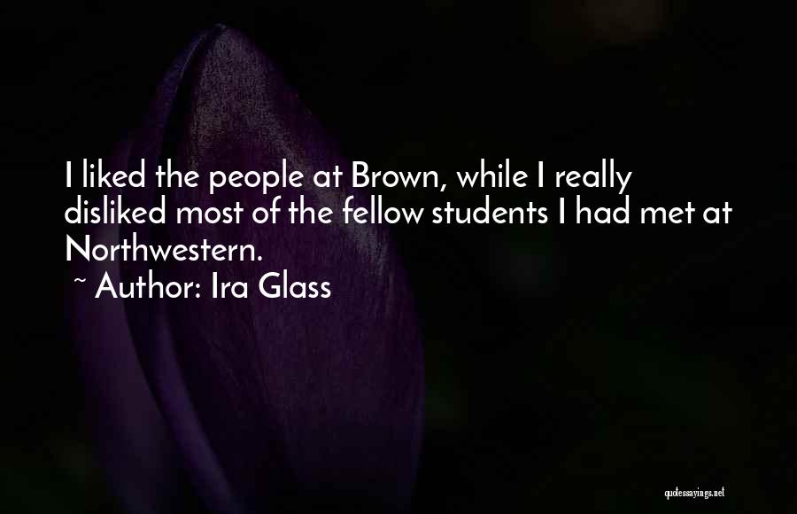 Northwestern Quotes By Ira Glass