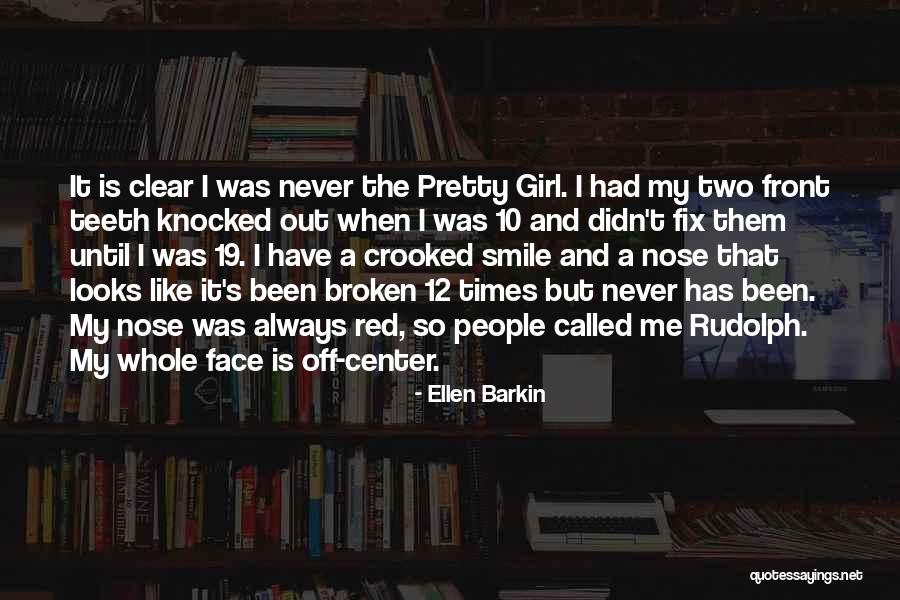Nose And Smile Quotes By Ellen Barkin Nose And Smile Quotes By Ellen Barkin