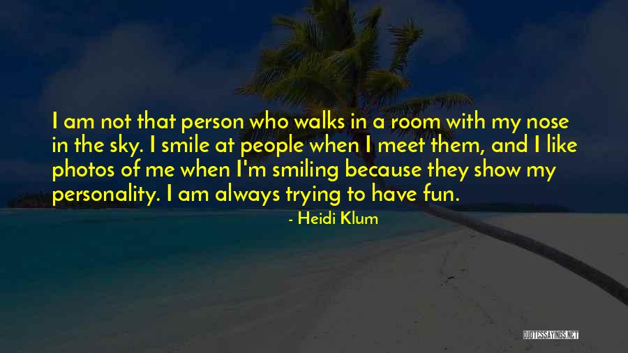 Nose And Smile Quotes By Heidi Klum Nose And Smile Quotes By Heidi Klum