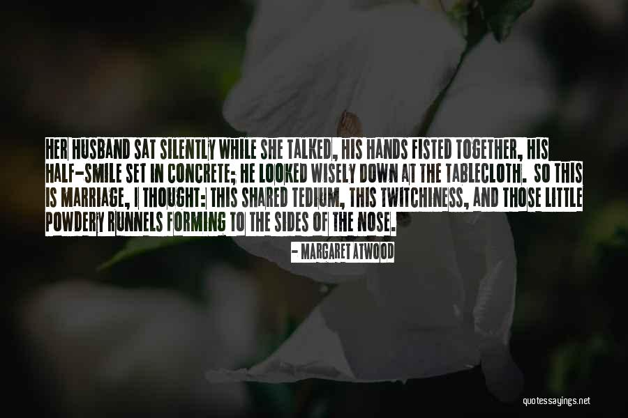 Nose And Smile Quotes By Margaret Atwood Nose And Smile Quotes By Margaret Atwood