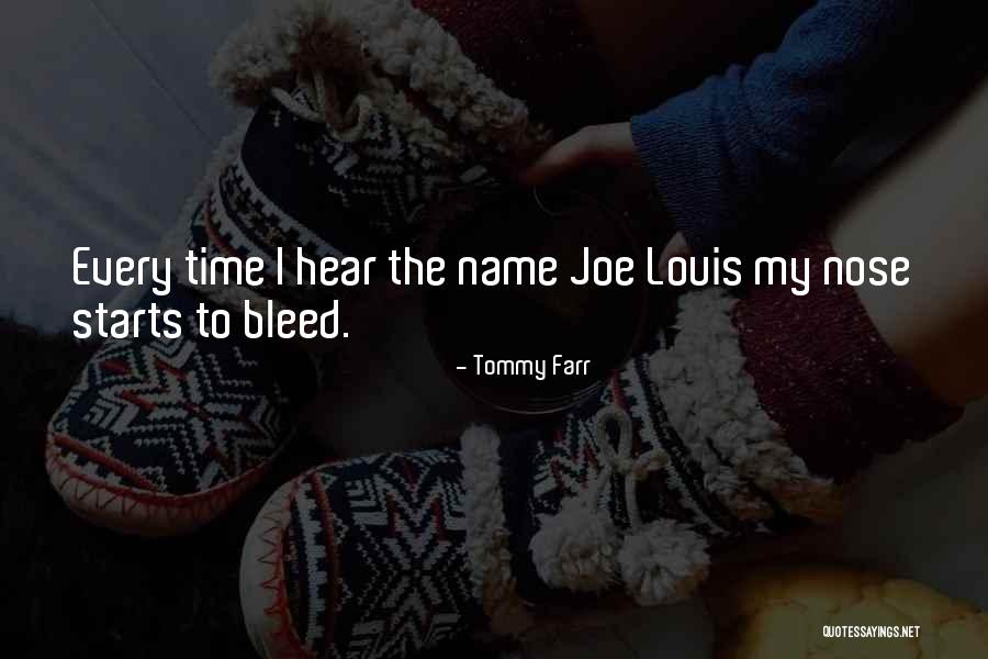 Nose Bleed Quotes By Tommy Farr