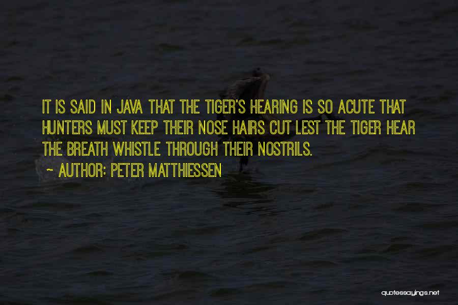 Nose Hairs Quotes By Peter Matthiessen