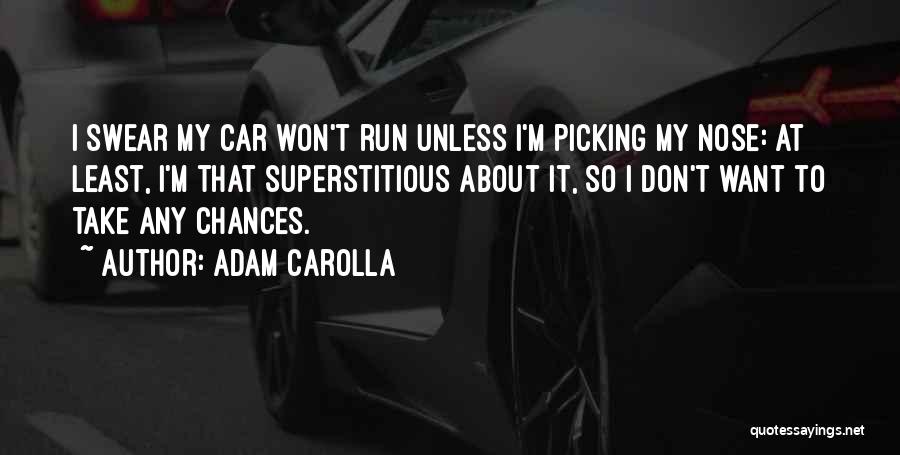 Nose Picking Quotes By Adam Carolla