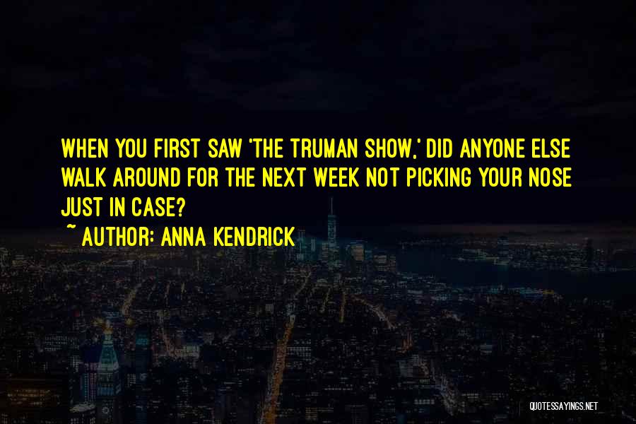 Nose Picking Quotes By Anna Kendrick