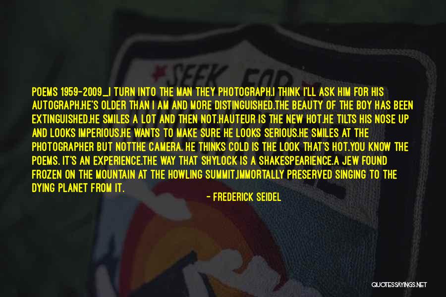 Nose You Look Quotes By Frederick Seidel Nose You Look Quotes By Frederick Seidel
