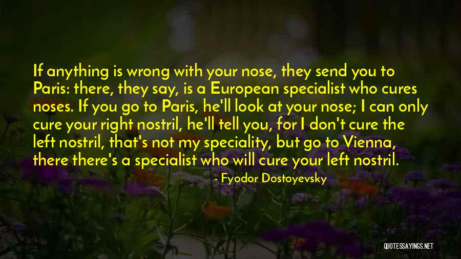 Nose You Look Quotes By Fyodor Dostoyevsky Nose You Look Quotes By Fyodor Dostoyevsky