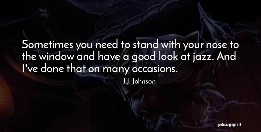 Nose You Look Quotes By J.J. Johnson Nose You Look Quotes By J.J. Johnson
