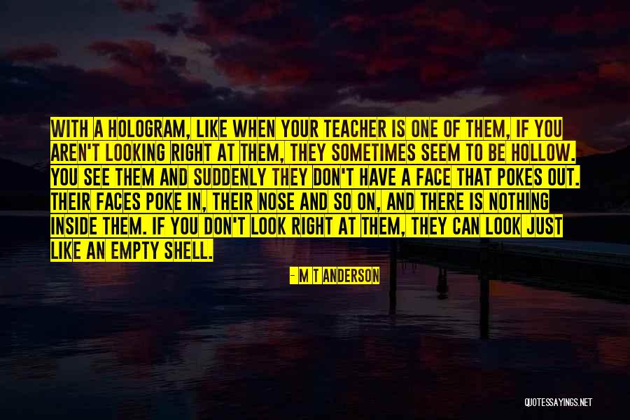 Nose You Look Quotes By M T Anderson Nose You Look Quotes By M T Anderson