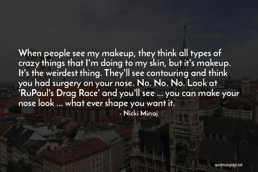 Nose You Look Quotes By Nicki Minaj Nose You Look Quotes By Nicki Minaj